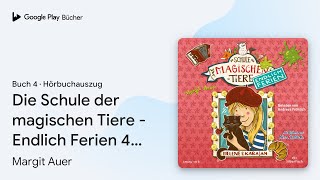 „Die Schule der magischen Tiere  Endlich Ferien…“ von Margit Auer · Hörbuchauszug [upl. by Avi]