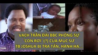 VẠCH TRẦN ĐÀI BBC PHÓNG SỰ CON RƠI  CỦA MỤC SƯ TB JOSHUA BỊA CHUYỆN BỊ HÀNH HẠ TRA TẤN [upl. by Anaicilef636]