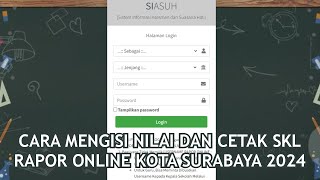 CARA MENGISI NILAI DAN CETAK SKL RAPOR ONLINE KOTA SURABAYA 2024 [upl. by Bailey]