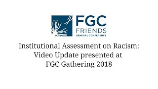 FGC Gathering 2018 Institutional Assessment on Racism Update with Narration [upl. by Darice964]