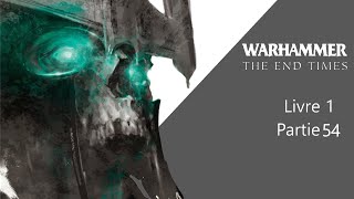 Warhammer The End Times Livre 1 Partie 54 [upl. by Nytsuj]