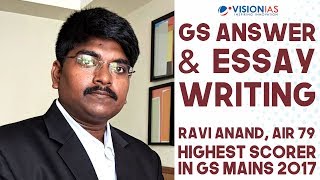 Essay and GS Answer Writing by Ravi Anand AIR 79 UPSC IAS 2017  Highest Scorer in GS Mains Exam [upl. by Ellinej]