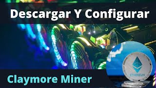 Descargar Y Configurar Claymore Miner Para Minar ethereum [upl. by Issej]