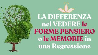 LA DIFFERENZA TRA VEDERE FORME PENSIERO O UNA MEMORIA IN REGRESSIONE [upl. by Eiznyl]