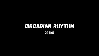 Drake  Circadian Rhythm LYRICS [upl. by Ttik]