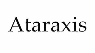 How to Pronounce Ataraxis [upl. by Ralip]