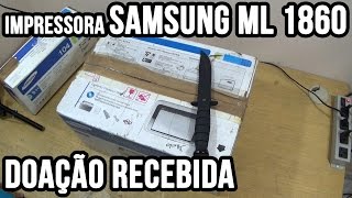 Impressora Laser Samsung ML 1860  Doação recebida [upl. by Crowns433]