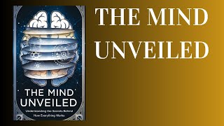 The Mind Unveiled Understanding the Secrets Behind How Everything Works Audiobook [upl. by Tye257]