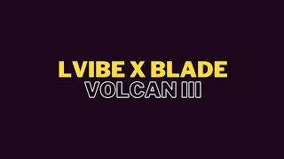 LVIBE  VOLCAN III FT BLADE1 [upl. by Shaper318]