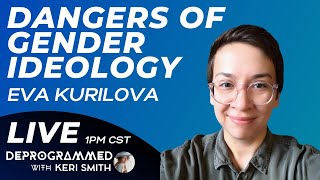 LIVE Deprogrammed  The Dangers of Gender Ideology  Eva Kurilova [upl. by Atirihs]