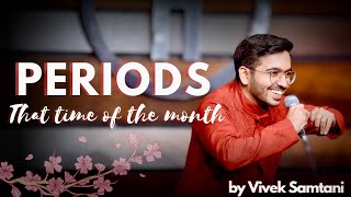 That time of the month   Periods  Stand up Comedy by Vivek Samtani [upl. by Reteid554]