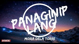 Panaginip Lang Lyrics Video  Moira Dela Torre  HD [upl. by O'Kelly]