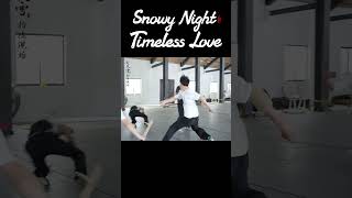 quotPeerless Martial Artsquot se practica SnowyNightTimelessLove ZengShunxi JosephZeng iQIYI [upl. by Elisa]