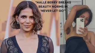 Halle Berry Embraces Natural Look in ‘Never Let Go’ – Armpit Hair Sparks Buzz 💥🎬 [upl. by Beekman]