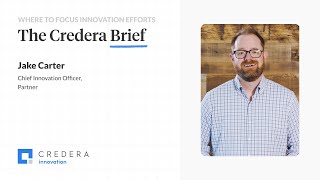 The Credera Brief  Where to Focus Innovation Efforts [upl. by Immaj268]