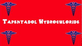 Pronounce Medical Words ― Tapentadol Hydrochloride [upl. by Aldred]