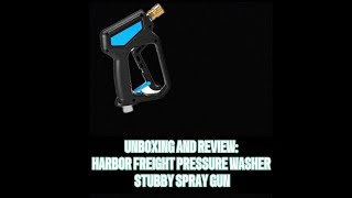 UNBOXING AND REVIEW HARBOR FREIGHT PRESSURE WASHER STUBBY SPRAY GUN [upl. by Eelrahc]