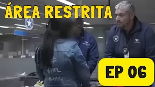 ÁREA RESTRITA  EPISÓDIO 06 AREARESTRITA AEROPORTO [upl. by Laemaj]