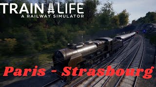 Train Life A Railway Simulator  Orient Express Scenario 1 Paris to Strasbourg [upl. by Vihs]