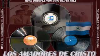 TERCER DISCO DEL TRÍO NICARAGUENSE LOS AMADORES DE CRISTO [upl. by Zubkoff]