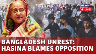 Bangladesh Protest LIVE  Bangladesh PM Sheikh Hasina Blames Opposition For Violence  N18G [upl. by Biagio]