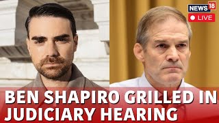 US House Judiciary Committee Live  Ben Shapiro Grilled News Live  News18 Live  US Live  N18G [upl. by Honorine]