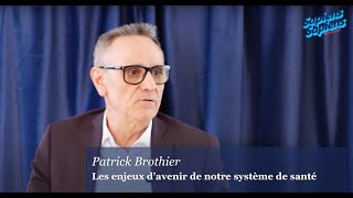 Les enjeux d’avenir de notre système de santé  avec Patrick Brothier [upl. by Persson]