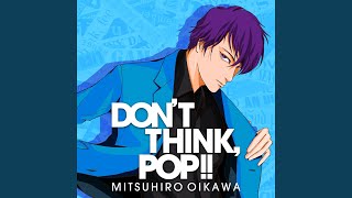 DONT THINK POP [upl. by Amund]