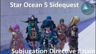 Star Ocean 5 Sidequest Subjugation Directive Arjain [upl. by Farant]