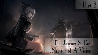 Arknights The Journey So Far Part 2 Shatter of a Vision [upl. by Ahtreb]