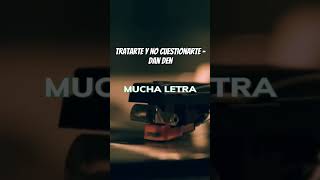 Tratarte y no cuestionarte  Dan Den letrasdecanciones fypシ゚viral letras salsa estadosparawhats [upl. by Graf]