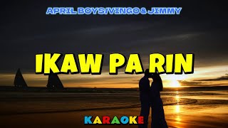 IKAW PA RIN  APRIL BOYSVINGO amp JIMMY  KARAOKE HD [upl. by Leigh]