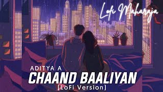 Chaand Baaliyan LoFi Version By Knockwell  Aditya A  Hindi Romantic Lofi Songs  LoFi Maharaja [upl. by Eicirtap528]