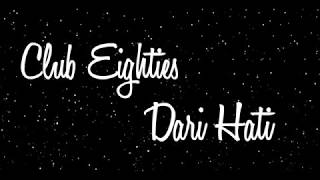 Club Eighties  Dari Hati lyricslirik [upl. by Myrt]