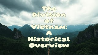 The Division of Vietnam A Historical Overview [upl. by Lesig918]