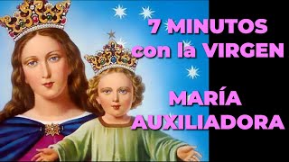 Oración a María Auxiliadora para pedir un Milagro  7 minutos con la Virgen María [upl. by Oralie238]