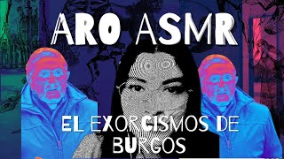 ARO ASMR  EL EXORCISMO DE BURGOS [upl. by Ruamaj]