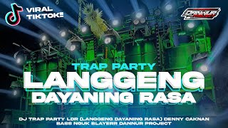 DJ Trap Party LDR  Langgeng Dayaning Rasa Denny caknan  Bass nguk Viral tiktok  Dannur Project [upl. by Crissie]