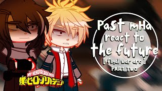 Past MHA React to the Future  PART 2  Final War Arc  BNHAMHA  ☆ [upl. by Zonda]