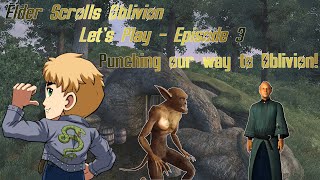 Elder Scrolls IV Oblivion Lets Play Episode 3  THE HERO IS REALLY GOOD AT PUNCHING STUFF [upl. by Niwri]