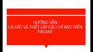 Hướng dẫn thiết lập các chỉ báo và cài đặt FIREANT [upl. by Oneill]