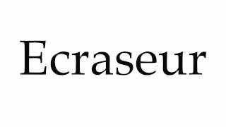 How to Pronounce Ecraseur [upl. by Notyard]