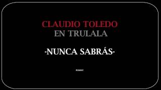 CLAUDIO TOLEDO  NUNCA SABRAS [upl. by Wolf469]