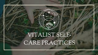 Vitalist SelfCare Practices [upl. by Daub]