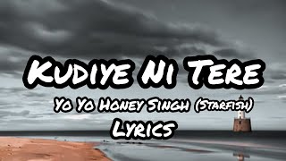 YO Yo Honey Singh  kudiye ni tere  lyrics  starfish [upl. by Elleneg30]