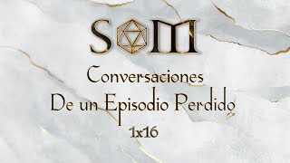 CONVERSACIONES DE UN EPISODIO PERDIDO  1x16 [upl. by Dnalerb381]