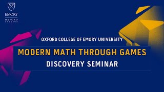 Modern Math through Games  Oxford College Discovery Seminars [upl. by Ajiram]