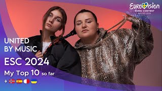 Eurovision Song Contest 2024  MY TOP 10 so far  🇳🇴 🇪🇸 🇲🇹 🇺🇦 [upl. by Shannen]