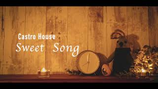 Sweet Song  Castro House [upl. by Tutto]