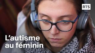 L’autisme au féminin  la différence invisible  RTS [upl. by Tenneb]